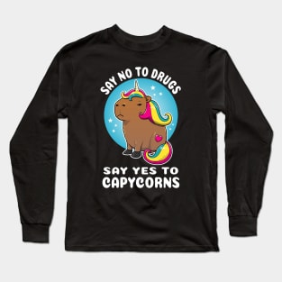 Say no to drugs say yes to capycorns Cartoon Capybara Unicorn Long Sleeve T-Shirt